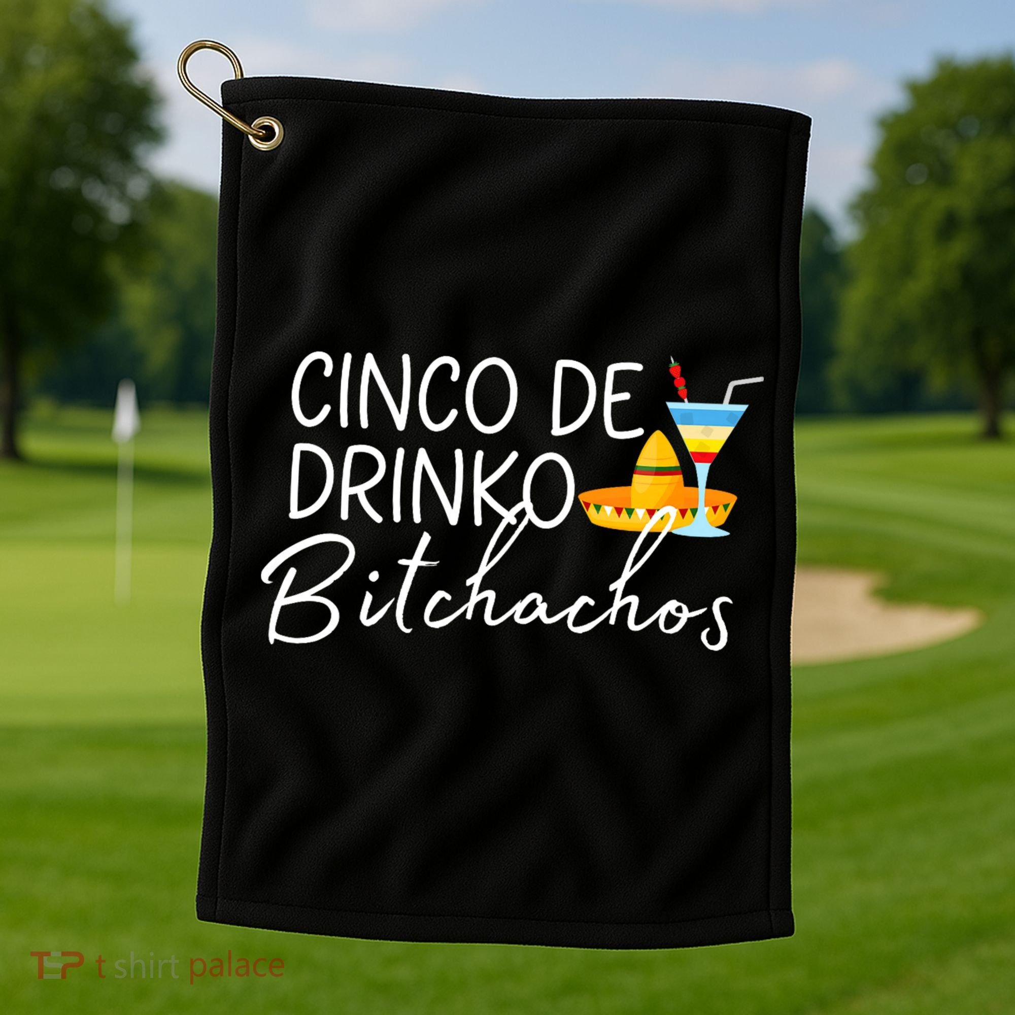 Cinco De Drinko Bitchachos Funny Cinco De Mayo Drinking Golf Towel