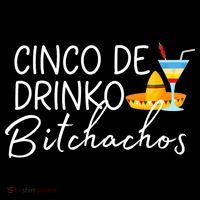 Cinco De Drinko Bitchachos Funny Cinco De Mayo Drinking Women's T-Shirt thumb 6