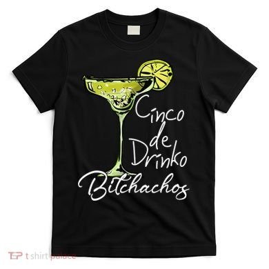 Cinco De Drinko Bitchachos Funny Cinco De Mayo Drinking  T-Shirt