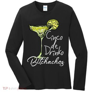 Cinco De Drinko Bitchachos Funny Cinco De Mayo Drinking  Women's Long Sleeve Shirt