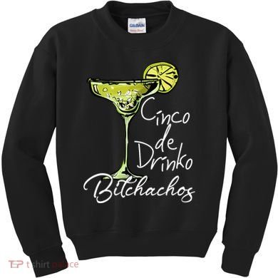 Cinco De Drinko Bitchachos Funny Cinco De Mayo Drinking  Kids Sweatshirt