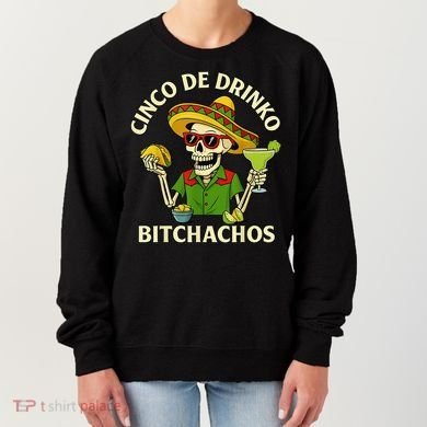 Cinco De Drink-o Bitchachos Drinking Women's Sweatshirt