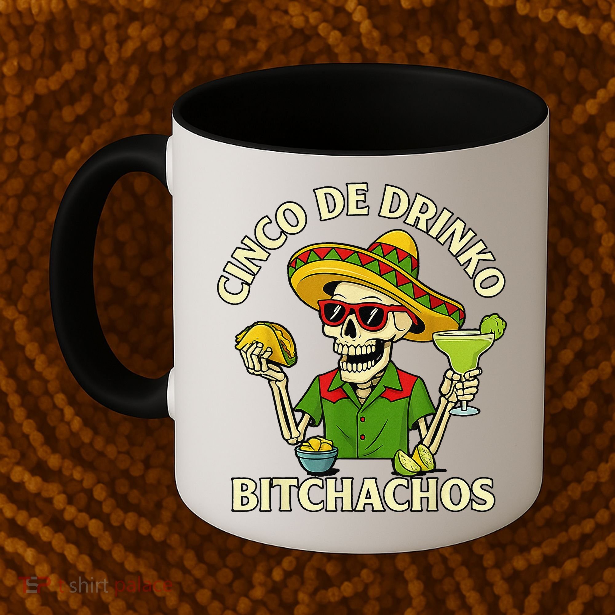 Cinco De Drink-o Bitchachos Drinking Coffee Mug