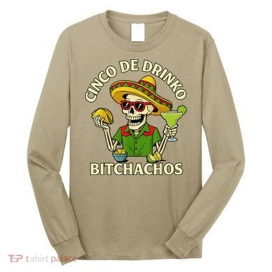 Cinco De Drink-o Bitchachos Drinking Long Sleeve Shirt