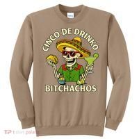 Cinco De Drink-o Bitchachos Drinking Sweatshirt thumb 0