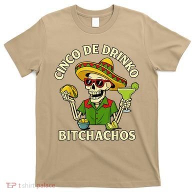 Cinco De Drink-o Bitchachos Drinking T-Shirt