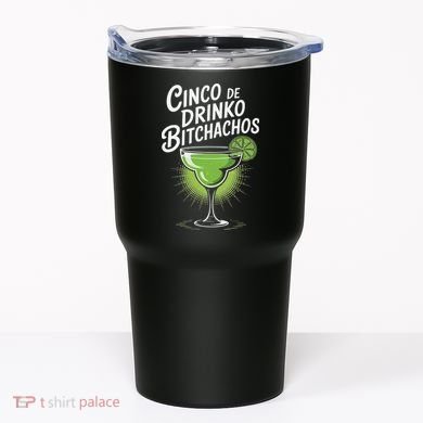 Cinco De Drinko Bitchachos Funny Cinco De Mayo Drinking Gift Tumbler