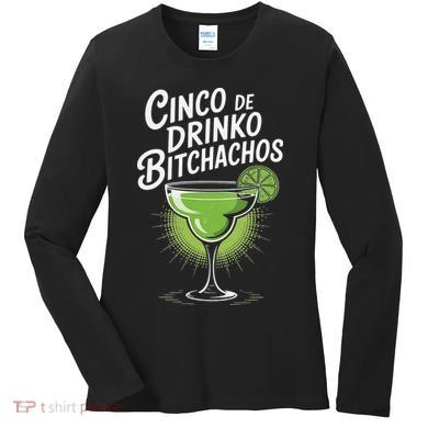Cinco De Drinko Bitchachos Funny Cinco De Mayo Drinking Gift Women's Long Sleeve Shirt