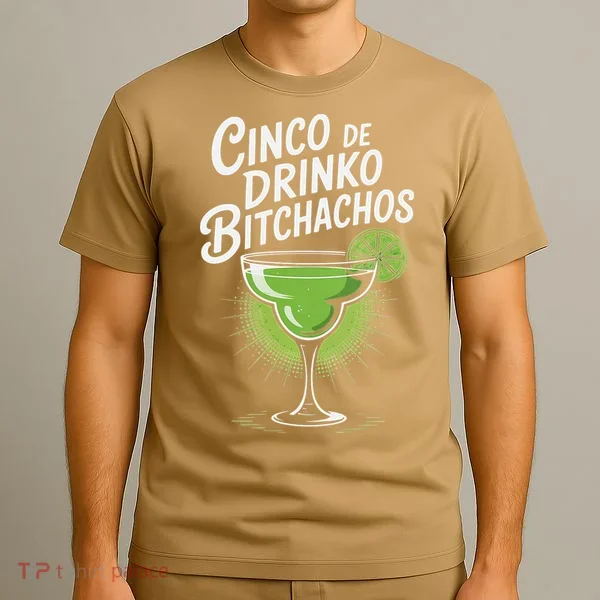 Cinco De Drinko Bitchachos Funny Cinco De Mayo Drinking Gift T-Shirt
