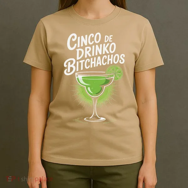 Cinco De Drinko Bitchachos Funny Cinco De Mayo Drinking Gift T-Shirt