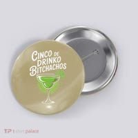 Cinco De Drinko Bitchachos Funny Cinco De Mayo Drinking Gift Button thumb 0