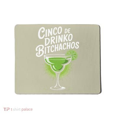 Cinco De Drinko Bitchachos Funny Cinco De Mayo Drinking Gift Mousepad