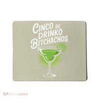 Cinco De Drinko Bitchachos Funny Cinco De Mayo Drinking Gift Mousepad thumb 0