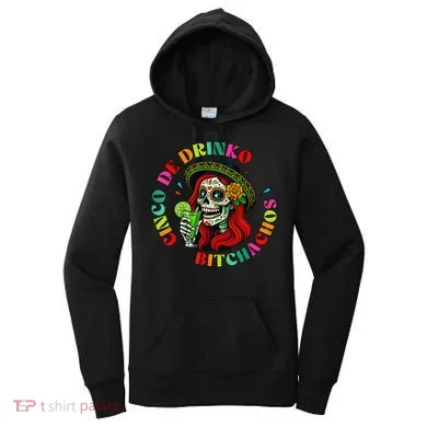 Cinco De Drink-o Bitchachos Drinking Women's Hoodie