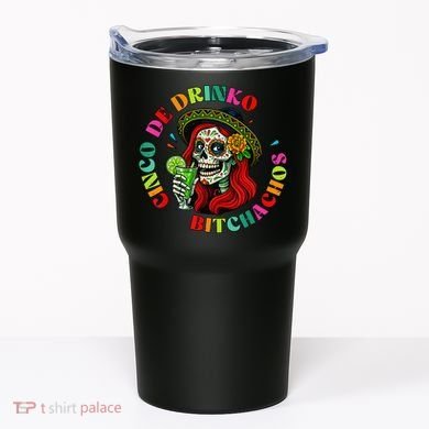 Cinco De Drink-o Bitchachos Drinking Tumbler