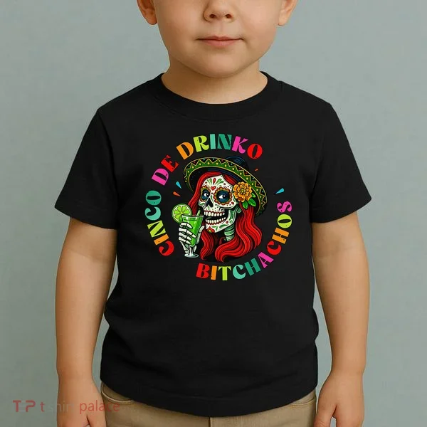 Cinco De Drink-o Bitchachos Drinking Toddler T-Shirt