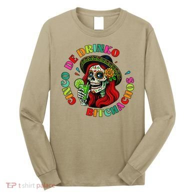 Cinco De Drink-o Bitchachos Drinking Long Sleeve Shirt