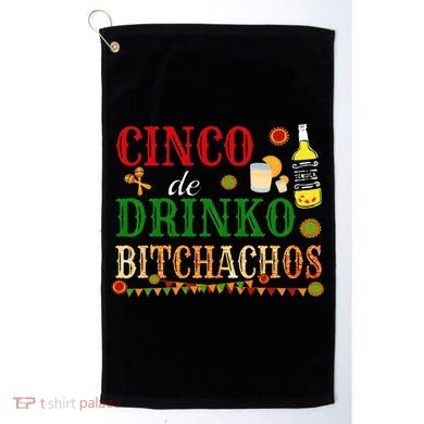 Cinco De Drinko Bitchachos Womens Drinking Golf Towel