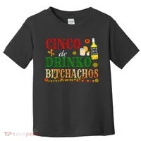 Cinco De Drinko Bitchachos Womens Drinking Toddler T-Shirt thumb 0