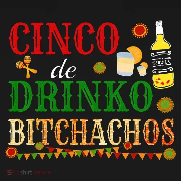 Cinco De Drinko Bitchachos Womens Drinking Women's T-Shirt