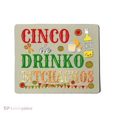 Cinco De Drinko Bitchachos Womens Drinking Mousepad