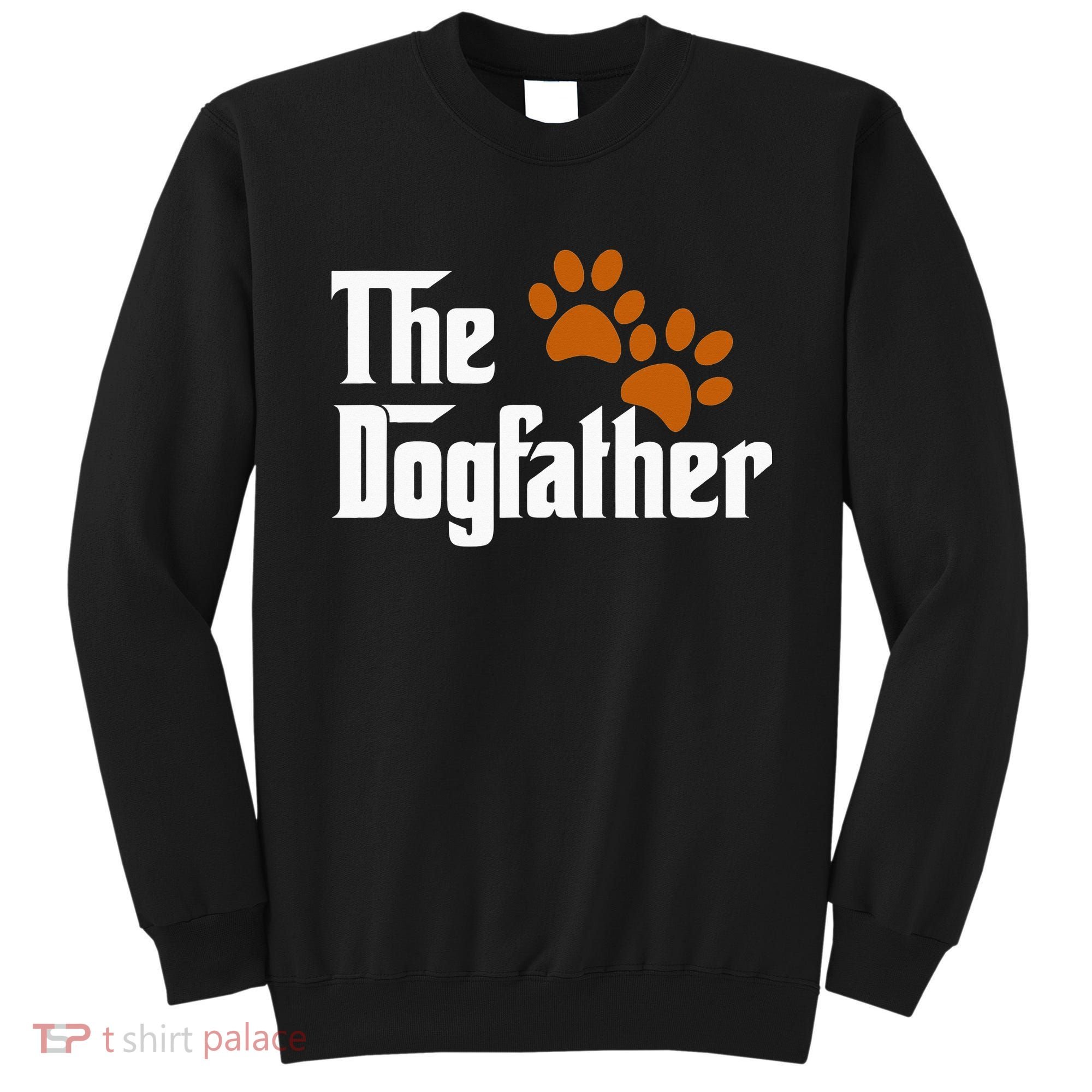 Cool Dog Dad Dog Father The DogFather Sweatshirt