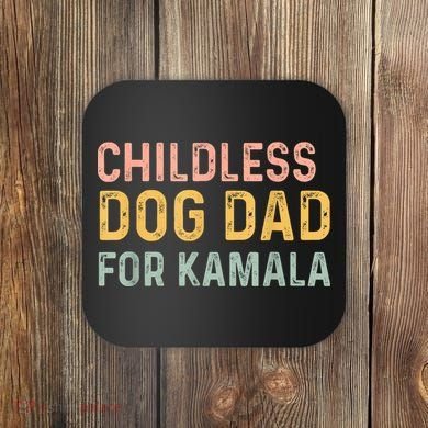 Childless Dog Dad For Kamala Harris 2024 Coaster