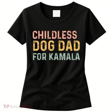 Childless Dog Dad For Kamala Harris 2024 Women's T-Shirt