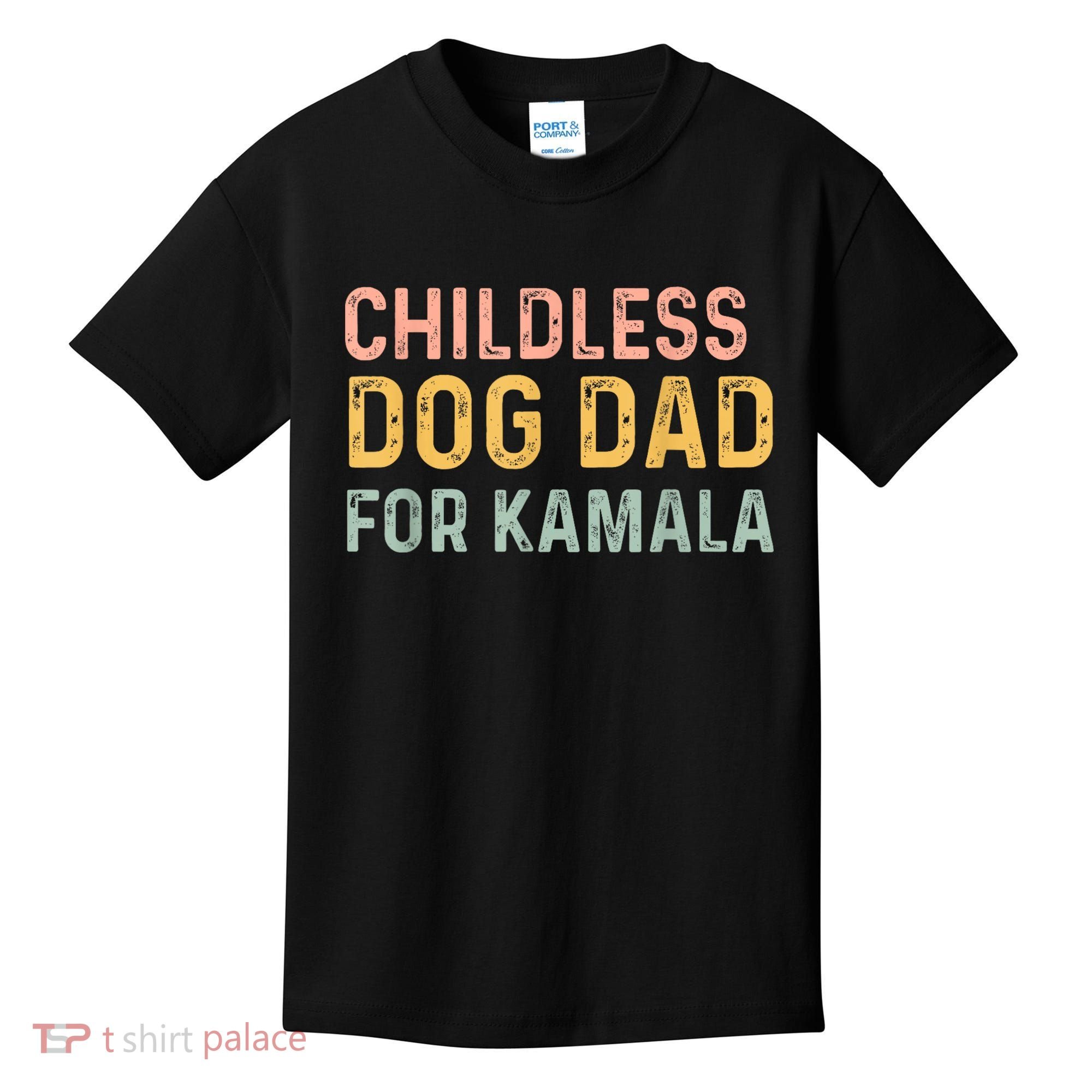 Childless Dog Dad For Kamala Harris 2024 Kids T-Shirt