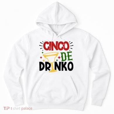 Cinco De Drinko Mexico Celebration Hoodie
