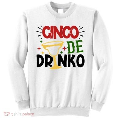 Cinco De Drinko Mexico Celebration Sweatshirt