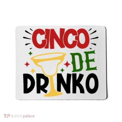 Cinco De Drinko Mexico Celebration Mousepad