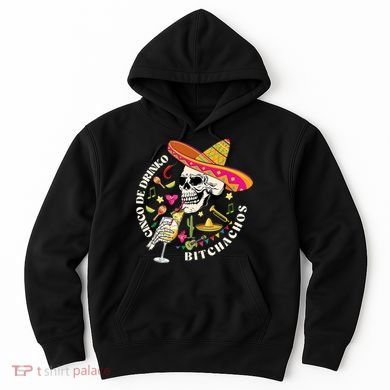 Cinco De Drinko Bitchachos Drinking Cinco De Mayo  Hoodie