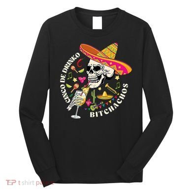 Cinco De Drinko Bitchachos Drinking Cinco De Mayo  Long Sleeve Shirt
