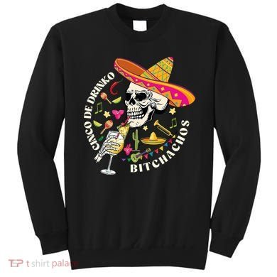 Cinco De Drinko Bitchachos Drinking Cinco De Mayo  Sweatshirt