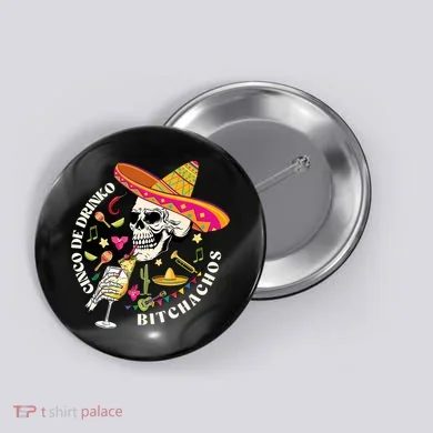 Cinco De Drinko Bitchachos Drinking Cinco De Mayo  Button