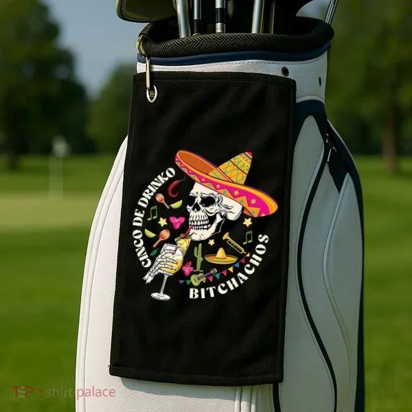 Cinco De Drinko Bitchachos Drinking Cinco De Mayo  Golf Towel