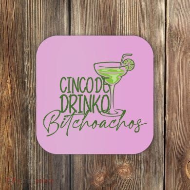 Cinco De Drinko Bitchachos Funny Cinco De Mayo Drinking Coaster