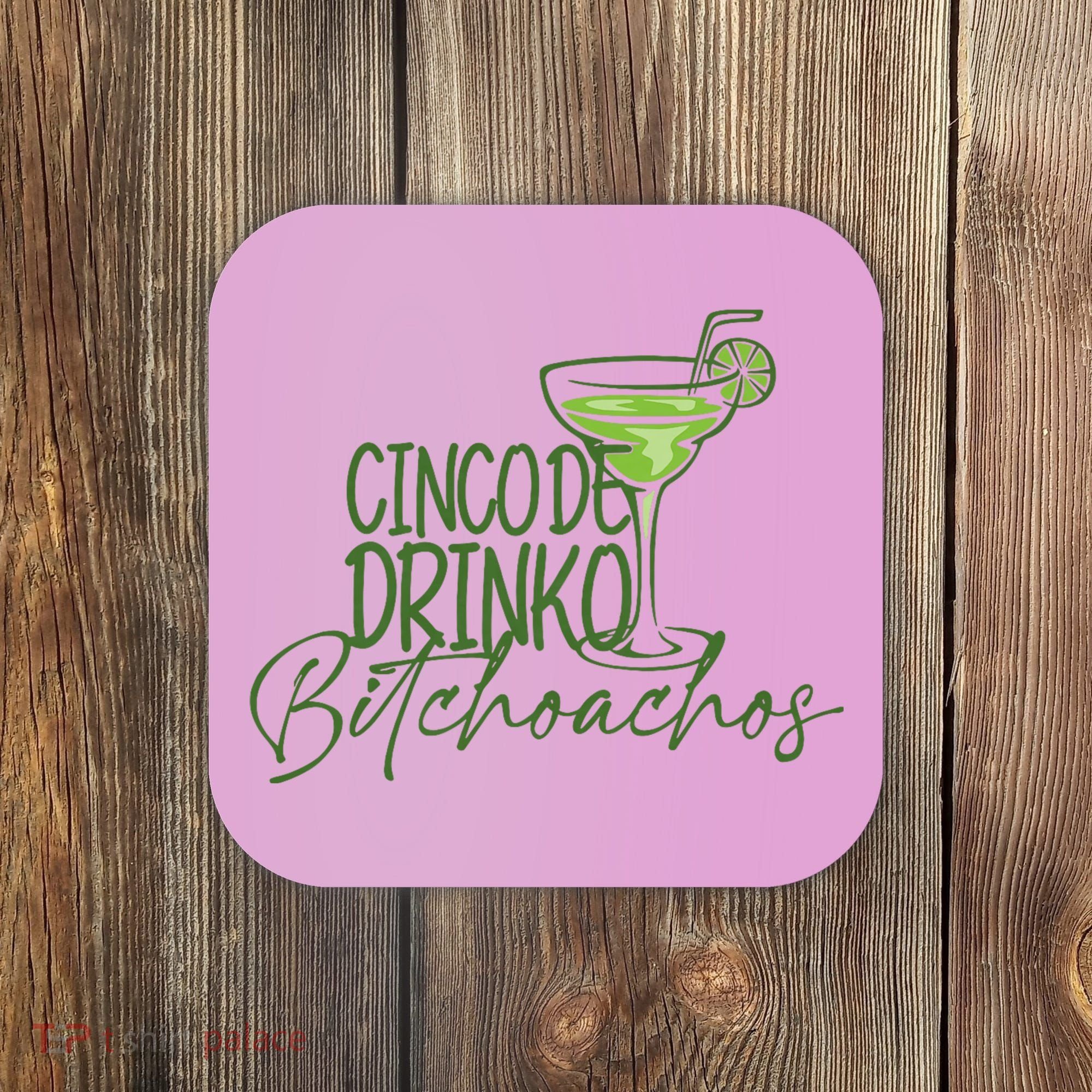 Cinco De Drinko Bitchachos Funny Cinco De Mayo Drinking Coaster