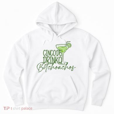 Cinco De Drinko Bitchachos Funny Cinco De Mayo Drinking Hoodie