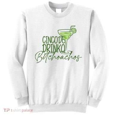 Cinco De Drinko Bitchachos Funny Cinco De Mayo Drinking Sweatshirt