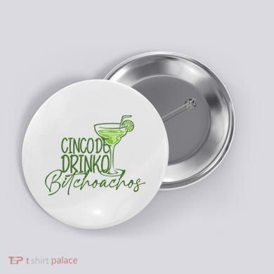 Cinco De Drinko Bitchachos Funny Cinco De Mayo Drinking Button