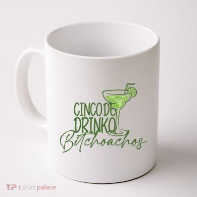 Cinco De Drinko Bitchachos Funny Cinco De Mayo Drinking Coffee Mug