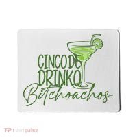 Cinco De Drinko Bitchachos Funny Cinco De Mayo Drinking Mousepad thumb 0