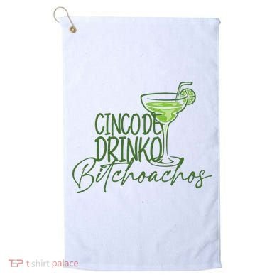 Cinco De Drinko Bitchachos Funny Cinco De Mayo Drinking Golf Towel