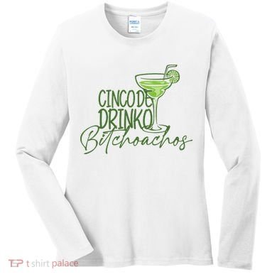 Cinco De Drinko Bitchachos Funny Cinco De Mayo Drinking Women's Long Sleeve Shirt
