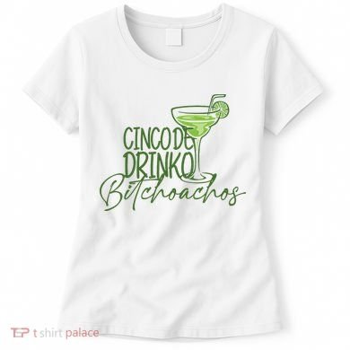 Cinco De Drinko Bitchachos Funny Cinco De Mayo Drinking Women's T-Shirt