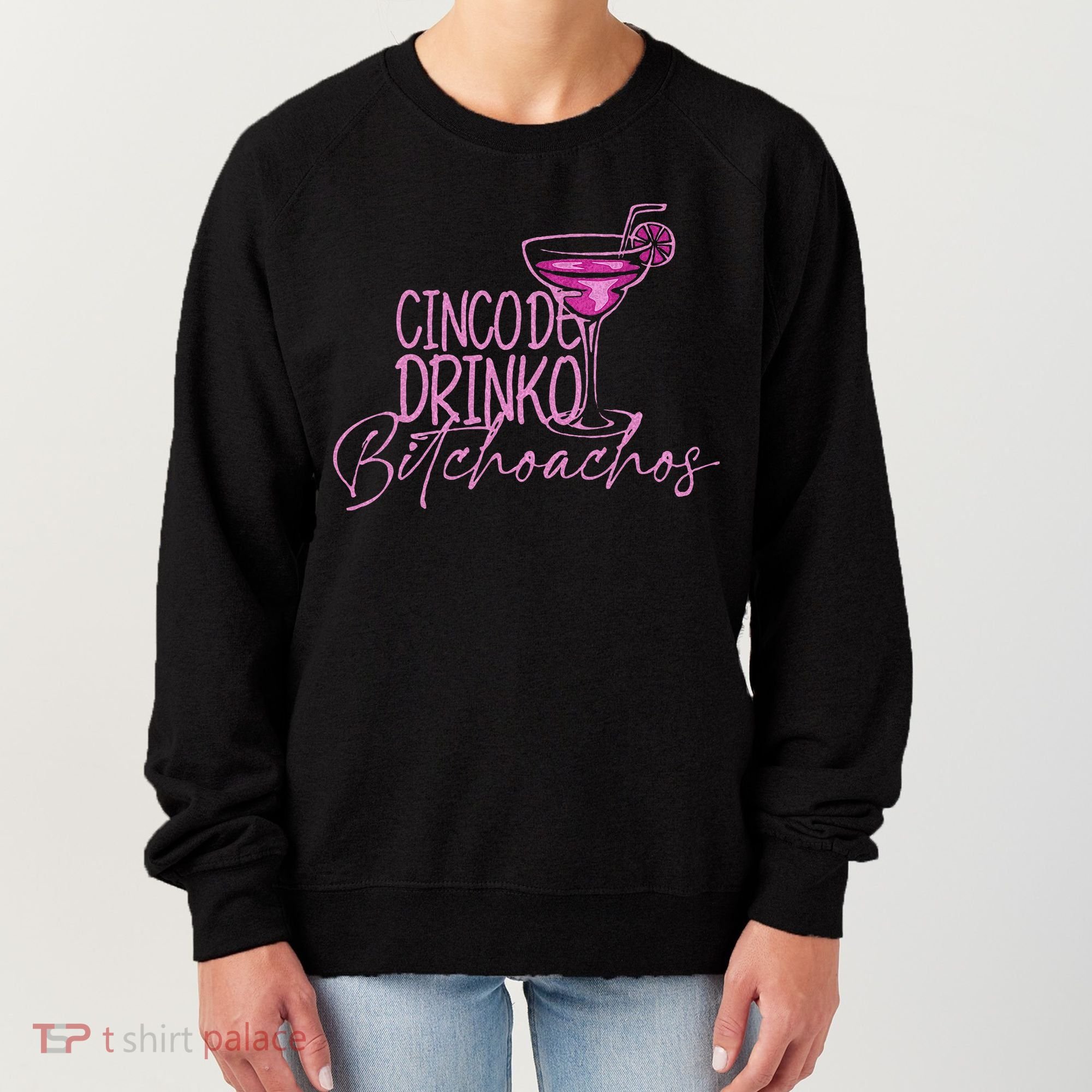 Cinco De Drinko Bitchachos Funny Cinco De Mayo Women's Sweatshirt
