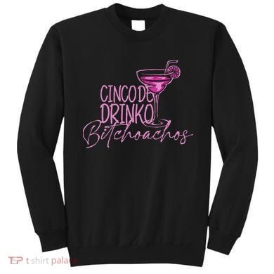 Cinco De Drinko Bitchachos Funny Cinco De Mayo Sweatshirt