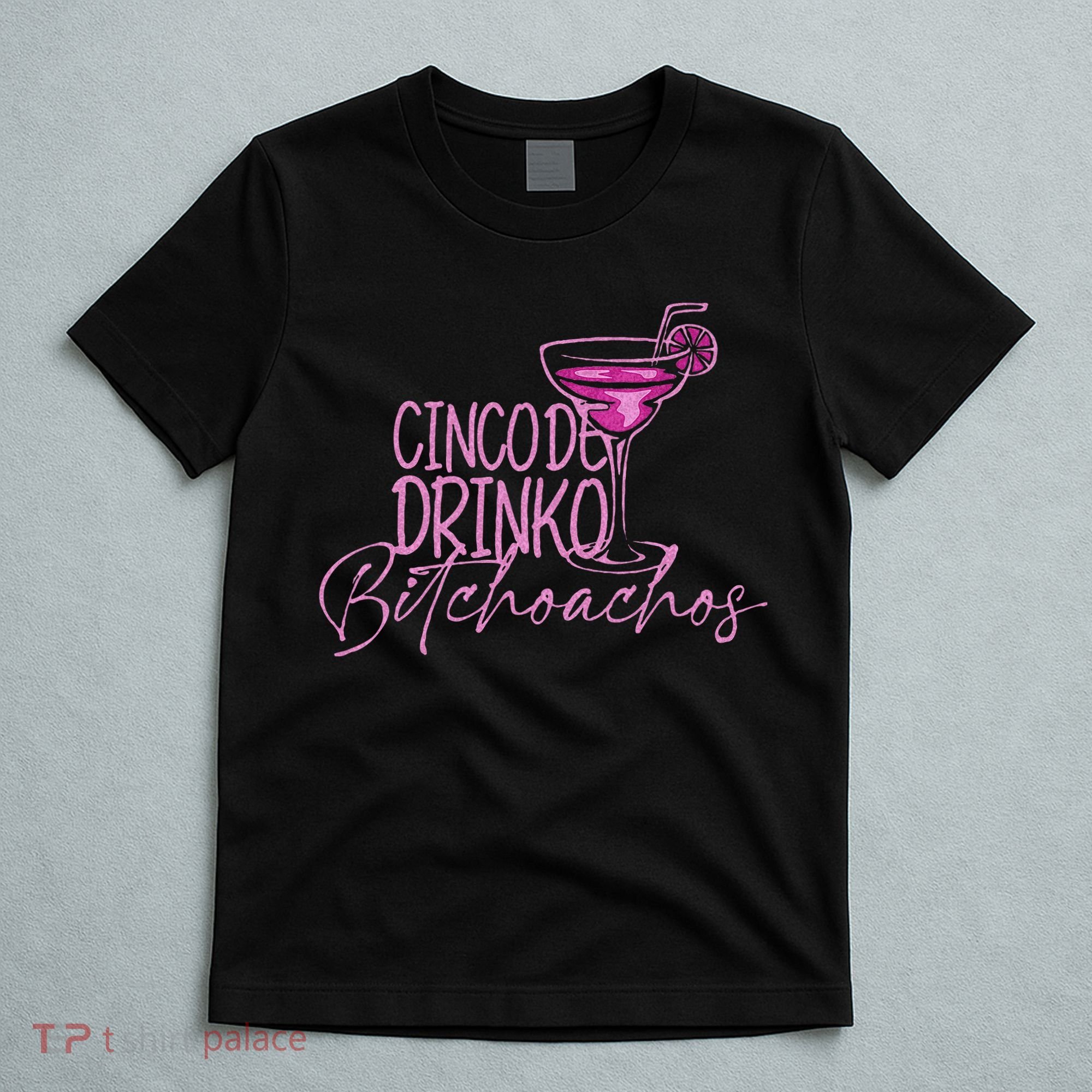 Cinco De Drinko Bitchachos Funny Cinco De Mayo T-Shirt